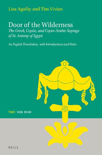 Door Of The Wilderness The Greek Coptic And Coptoarabic Sayings Of St Antony Of Egypt Elizabeth Agaiby