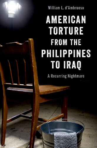 American Torture From The Philippines To Iraq A Recurring Nightmare William L Dambruoso