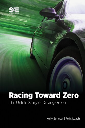 Racing Toward Zero The Untold Story Of Driving Green Kelly Senecal