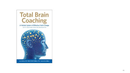 Total Brain Coaching A Holistic System Of Effective Habit Change For The Individual Team And Organization Illustrated Ted Wallace