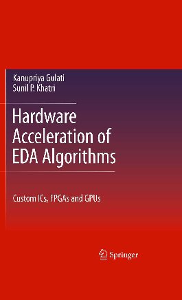 Hardware Acceleration Of Eda Algorithms Custom Ics Fpgas And Gpus Kanupriya Gulati