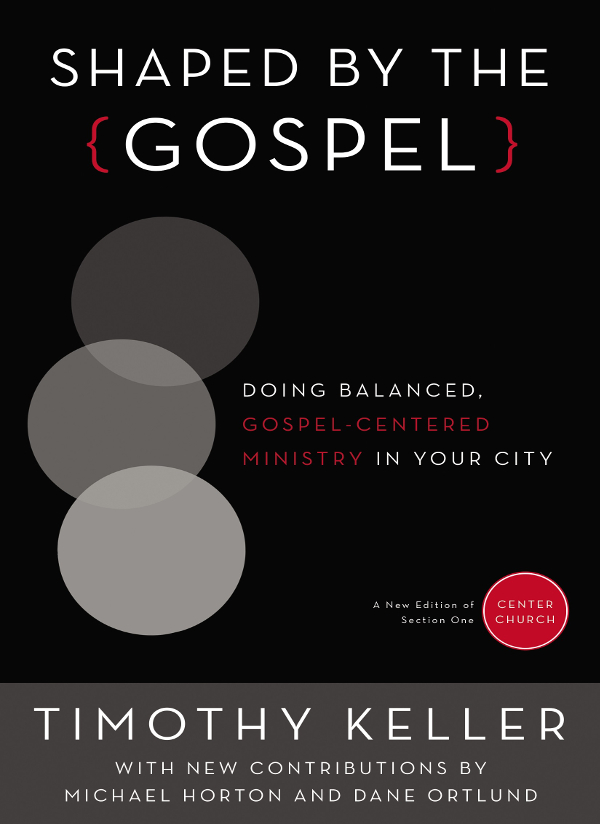 Shaped By The Gospel Timothy Keller