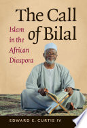 The Call Of Bilal Islam In The African Diaspora Islamic Civilization And Muslim Networks 2nd Edition Curtis Iv