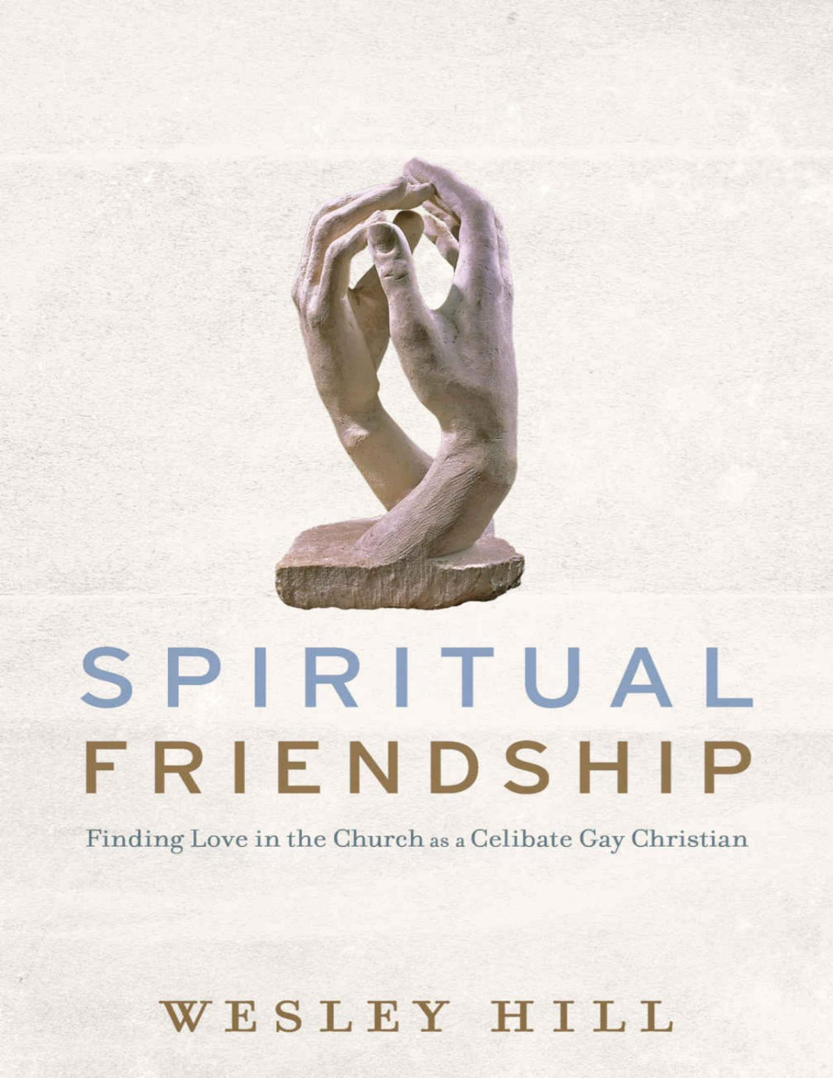 Spiritual Friendship Finding Love In The Church As A Celibate Gay Christian Wesley Hill