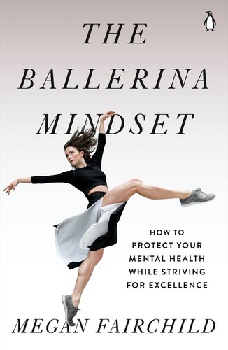 The Ballerina Mindset How To Protect Your Mental Health While Striving For Excellence Megan Fairchild