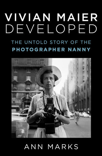 Vivian Maier Developed The Untold Story Of The Photographer Nanny Ann Marks