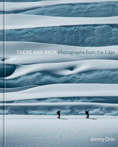 There And Back Photographs From The Edge Jimmy Chin
