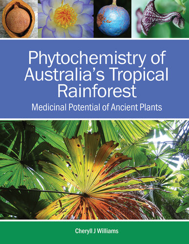 Phytochemistry Of Australias Tropical Rainforest Medicinal Potential Of Ancient Plants Cheryll J Williams