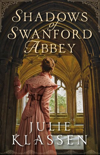 Shadows Of Swanford Abbey A Second Chance Regency Romance Mystery Julie Klassen