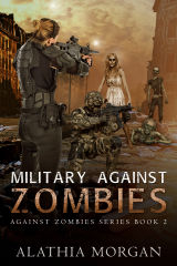 Military Against Zombies Against Zombies 2 1st Edition Alathia Morgan