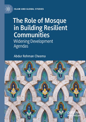 The Role Of Mosque In Building Resilient Communities Widening Development Agendas Abdur Rehman Cheema
