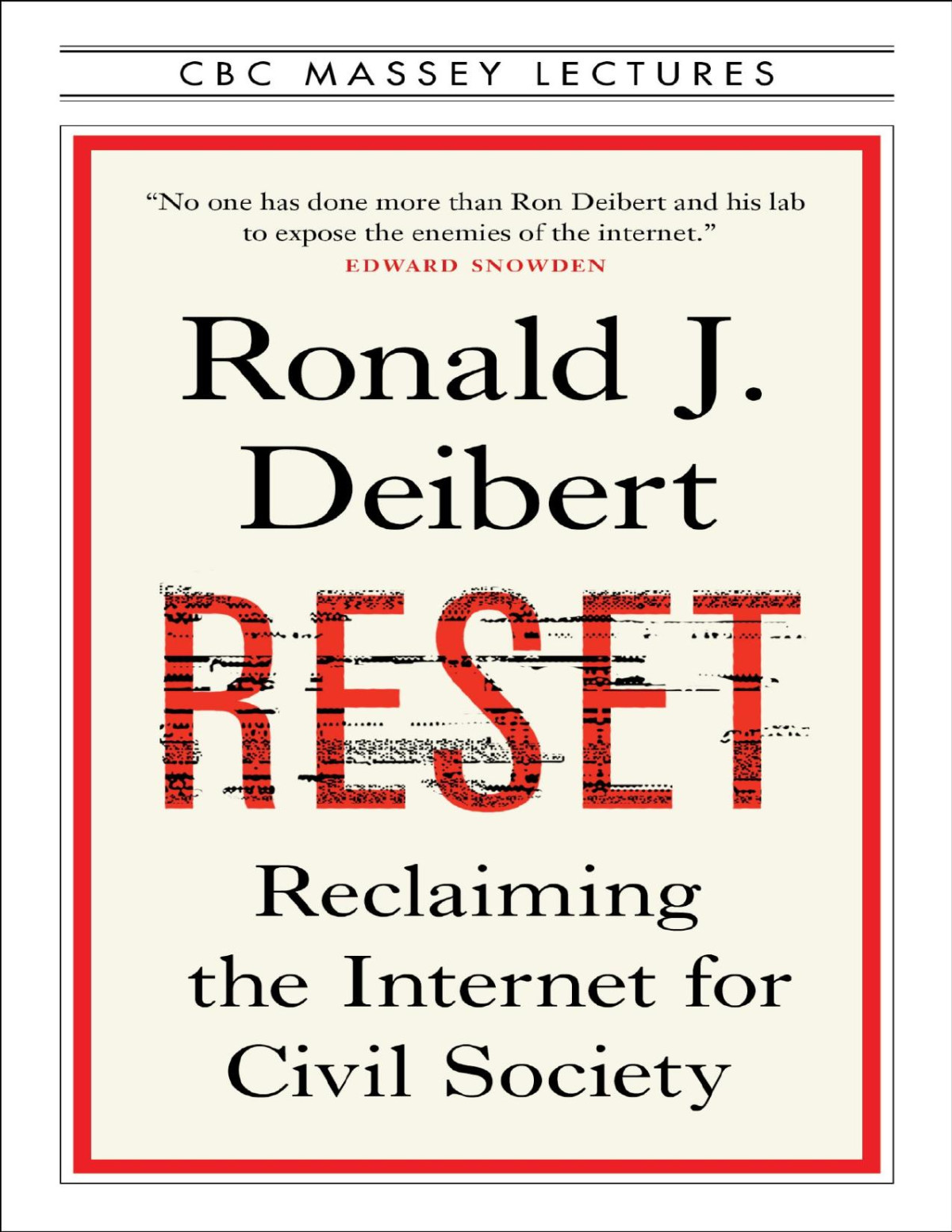 Reset Reclaiming The Internet For Civil Society Ronald J Deibert