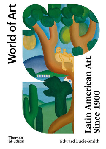 World Of Art Latin American Art Since 1900 3rd Edition Edward Luciesmith