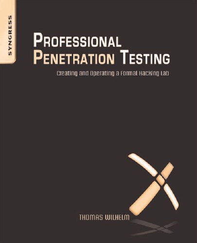 Professional Penetration Testing Creating And Operating A Formal Hacking Lab Thomas Wilhelm
