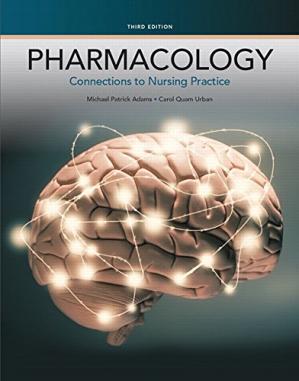 Pharmacology Connections To Nursing Practice 3rd Edition Michael Adams