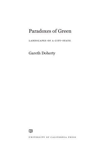 Paradoxes Of Green Landscapes Of A Citystate 1st Edition Gareth Doherty