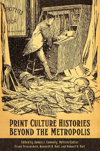 Print Culture Histories Beyond The Metropolis 1st Edition James J Connolly Editor
