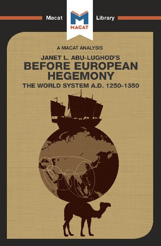 An Analysis Of Janet L Abulughods Before European Hegemony The World System Ad 12501350 The Macat Library 1st Edition William R Day