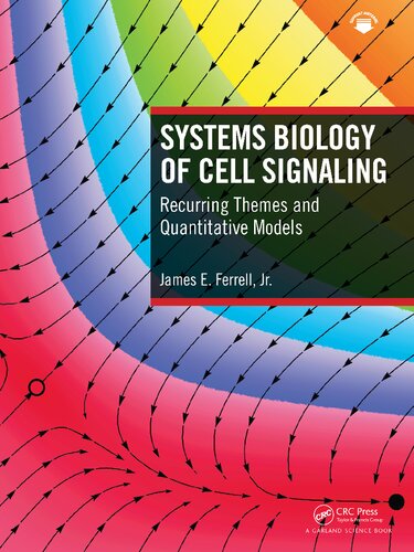 Systems Biology Of Cell Signaling Recurring Themes And Quantitative Models 1st Edition James Ferrell