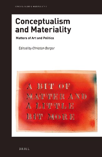 Conceptualism And Materiality Matters Of Art And Politics Christian Berger