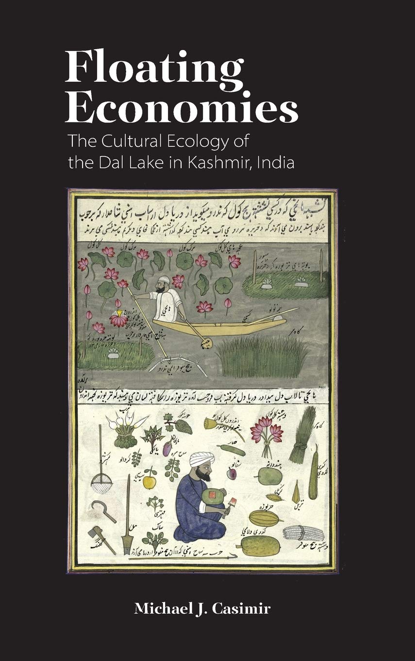 Floating Economies The Cultural Ecology Of The Dal Lake In Kashmir India 1st Edition Michael J Casimir