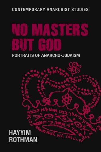 No Masters But God Portraits Of Anarchojudaism 1st Edition Hayyim Rothman