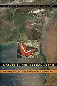 Nature In The Global South Environmental Projects In South And Southeast Asia Paul Greenough