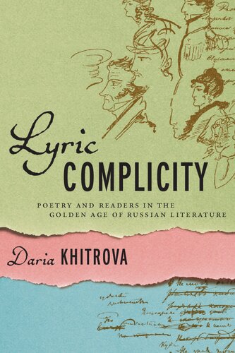 Lyric Complicity Poetry And Readers In The Golden Age Of Russian Literature 1st Edition Daria Khitrova