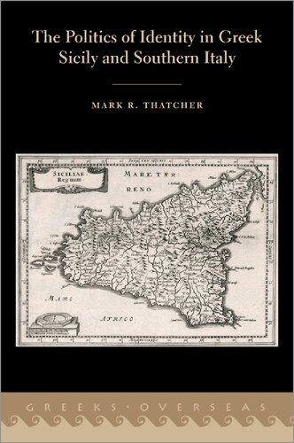 The Politics Of Identity In Greek Sicily And Southern Italy Mark R Thatcher