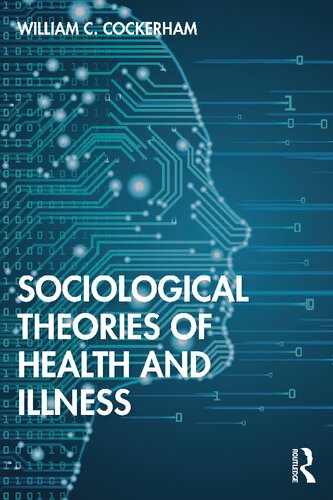 Sociological Theories Of Health And Illness 1st Edition William C Cockerham
