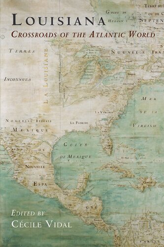 Louisiana Crossroads Of The Atlantic World Ccile Vidal Editor