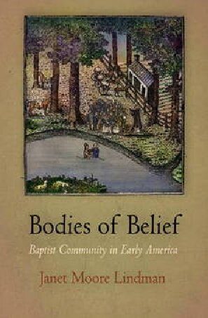 Bodies Of Belief Baptist Community In Early America Janet Moore Lindman