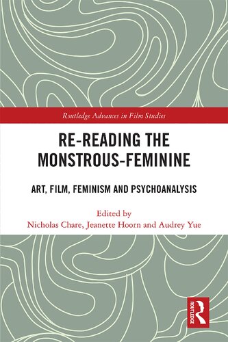 Rereading The Monstrousfeminine Art Film Feminism And Psychoanalysis 1st Edition Nicholas Chare Editor