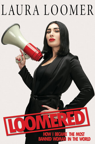 Loomered How I Became The Most Banned Woman In The World Laura Loomer