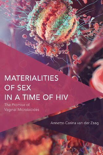 Materialities Of Sex In A Time Of Hiv The Promise Of Vaginal Microbicides Annettecarina Van Der Zaag