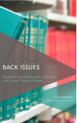 Back Issues Periodicals And The Formation Of Critical And Cultural Theory In Canada Gary Genosko