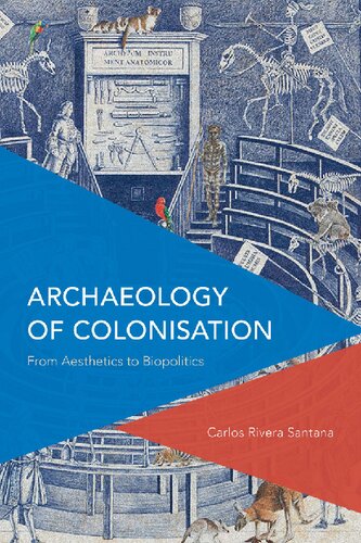 Archaeology Of Colonisation From Aesthetics To Biopolitics Carlos Riverasantana