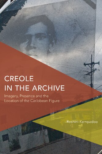 Creole In The Archive Imagery Presence And The Location Of The Caribbean Figure Roshini Kempadoo