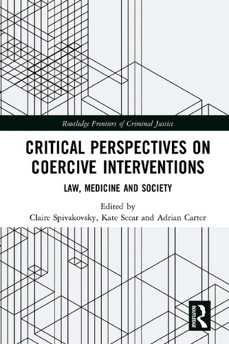 Critical Perspectives On Coercive Interventions Law Medicine And Society 1st Edition Claire Spivakovsky Editor
