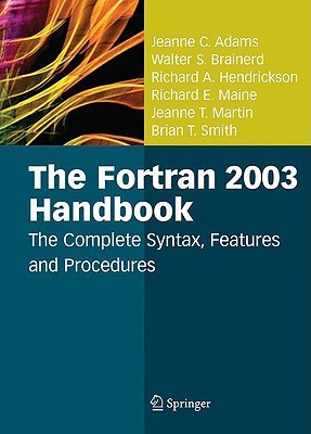 The Fortran 2003 Handbook Jeanne C Adams Walter S Brainerd