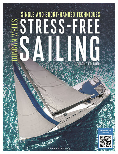 Stressfree Sailing Single And Shorthanded Techniques 2nd Edition Duncan Wells