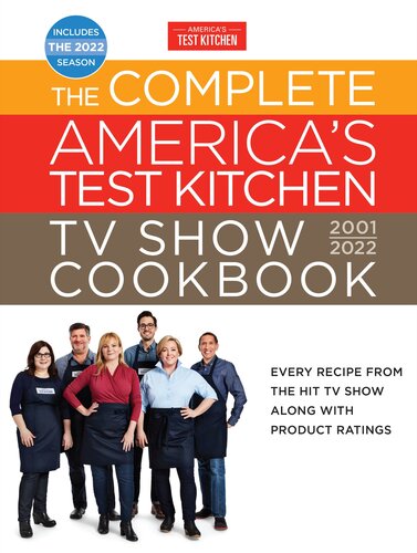 The Complete Americas Test Kitchen Tv Show Cookbook 20012022 Every Recipe From The Hit Tv Show Along With Product Ratings Includes The 2022 Season Americas Test Kitchen