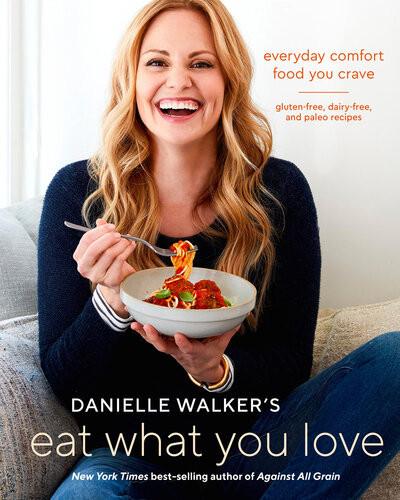 Everyday Comfort Food You Crave Glutenfree Dairyfree And Paleo Recipes Danielle Walker