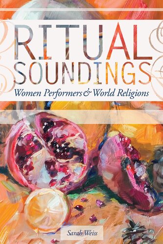 Ritual Soundings Women Performers And World Religions 1st Edition Sarah Weiss