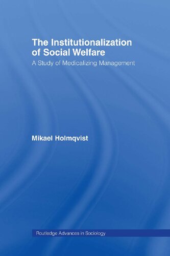 The Institutionalization Of Social Welfare A Study Of Medicalizing Management 1st Edition Mikael Holmqvist