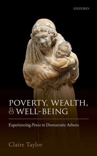Poverty Wealth And Wellbeing Experiencing Penia In Democratic Athens Claire Taylor