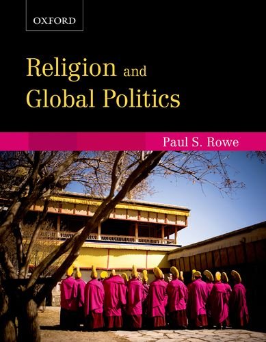 Religion And Global Politics Illustrated Paul S Rowe