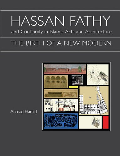 Hassan Fathy And Continuity In Islamic Arts And Architecture The Birth Of A New Modern 1st Edition Ahmad Hamid