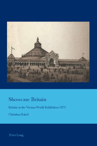 Showcase Britain Britain At The Vienna World Exhibition 1873 Christina Baird