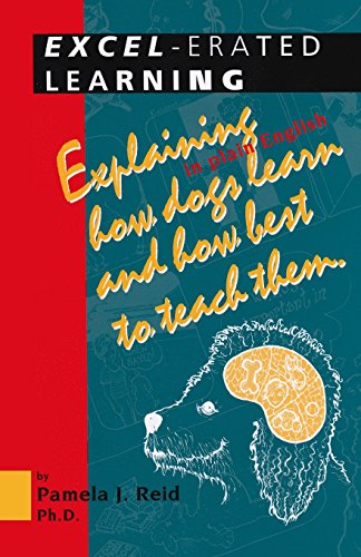Excelerated Learning Explaining In Plain English How Dogs Learn And How Best To Teach Them Pamela J Reid Author Tascha Parkinson Illustrator